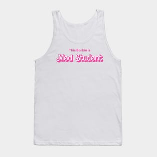 This Barbie is Med Student Tank Top